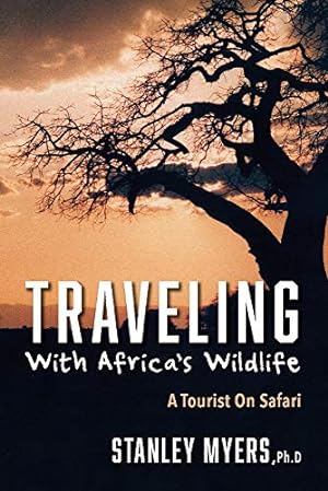 Immagine del venditore per Traveling With Africa's Wildlife: A Tourist On Safari venduto da Redux Books
