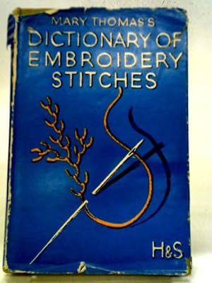 Imagen del vendedor de Mary Thomas's Dictionary Of Embroidery Stitches a la venta por World of Rare Books
