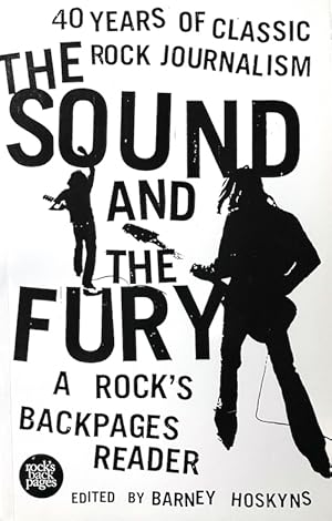 Seller image for The Sound and the Fury: 40 Years of Classic Rock Journalism: A Rock's Backpages Reader for sale by Randall's Books