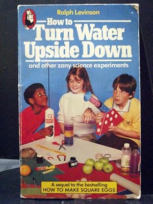 How to Turn Water Upside Down