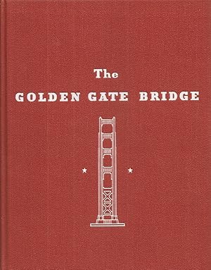 THE GOLDEN GATE BRIDGE: Report of the Chief Engineer to the Board of Directors of the Golden Gate...