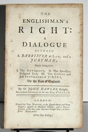 Bild des Verkufers fr The englishman's right: a dialogue between a barrister at law, and a juryman; plainly setting forth I. The antiquity, II. The excellent designed use, III. The office and just privileges of juries, by the law of England. By Sir John Hawles, zum Verkauf von Roger J Treglown,  ABA.