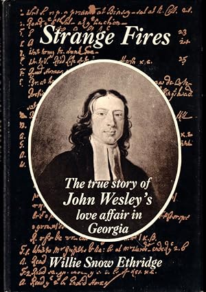 Bild des Verkufers fr Strange Fires : The True Story of John Wesley's Love Affair In Georgia zum Verkauf von Kenneth Mallory Bookseller ABAA