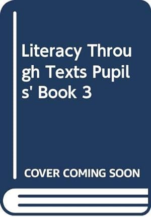 Bild des Verkufers fr Literacy Through Texts Pupils' Book 3: Pupil's Bk. 3 zum Verkauf von WeBuyBooks