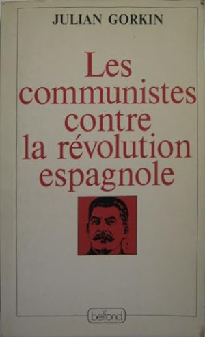 Bild des Verkufers fr Les Communistes contre la Rvolution espagnole [Kommunisten gegen die spanische Revolution]. zum Verkauf von Rotes Antiquariat