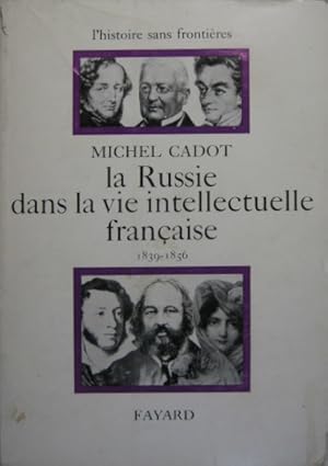 La Russie dans la vie intellecttuelle francaise. 1839-1856.