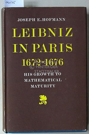 Bild des Verkufers fr Leibniz in Paris 1672-1676. His Growth to Mathematical Maturity. zum Verkauf von Antiquariat hinter der Stadtmauer