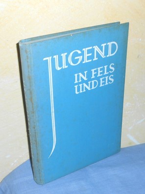 Image du vendeur pour Jugend in Fels und Eis. Ein Ehrenmahl gewidmet dem Helden vom Matterhorn Toni Schmid von seinen Kameraden mis en vente par AnimaLeser*Antiquariat