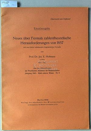 Bild des Verkufers fr Neues ber Fermats zahlentheoretische Herausforderungen von 1657 (mit zwei bisher unbekannten Originalstcken Fermats). [= Abhandlungen der Preuss. Akad. d. Wiss., Jg. 1943, Math.-naturw. Klasse, Nr. 9] zum Verkauf von Antiquariat hinter der Stadtmauer