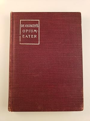 Bild des Verkufers fr The Confessions of An English Opium-Eater Being an Extract from the Life of a Scholar zum Verkauf von WellRead Books A.B.A.A.