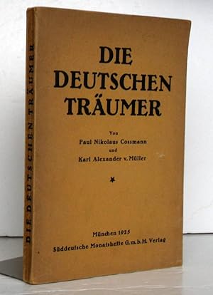 Bild des Verkufers fr Die deutschen Trumer von Paul Nikolaus Cossmann und Karl Alexander v. Mller. Gesammelte Aufstze. zum Verkauf von Antiquariat an der Linie 3