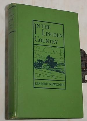 Image du vendeur pour In the Lincoln Country, Journeys to the Lincoln Shrines of Kentucky, Indiana, Illinois, and Other States mis en vente par R Bryan Old Books