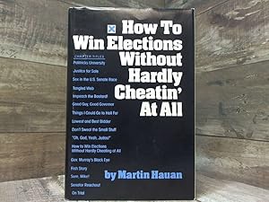 Seller image for How to Win Elections Without Hardly Cheatin' At All for sale by Archives Books inc.