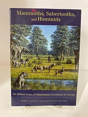 Mammoths, Sabertooths, and Hominids 65 Million Years of Mammalian Evolution in Europe