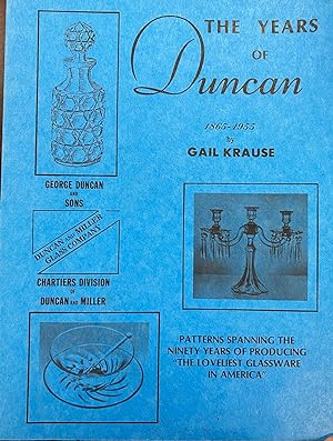Image du vendeur pour The Years of Duncan 1865-1955: Patterns Spanning the Ninety Years of Producing the Loveliest Glassware in America mis en vente par BookMarx Bookstore