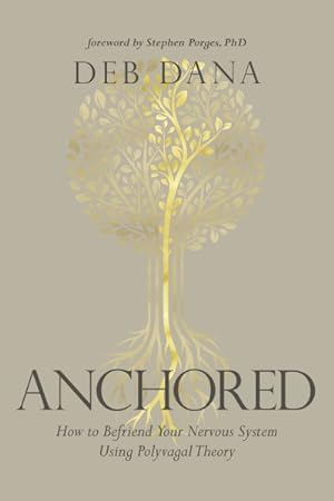 Seller image for Anchored : How to Befriend Your Nervous System Using Polyvagal Theory for sale by GreatBookPrices
