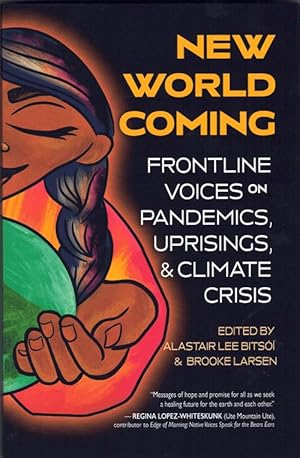 Imagen del vendedor de New World Coming; Frontline Voices on Pandemics, Uprisings, & Climate Crisis a la venta por Ken Sanders Rare Books, ABAA