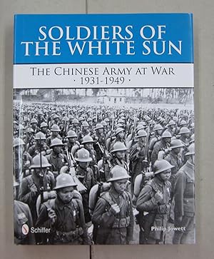 Image du vendeur pour Soldiers of the White Sun; The Chinese Army at War 1931-1949 mis en vente par Midway Book Store (ABAA)