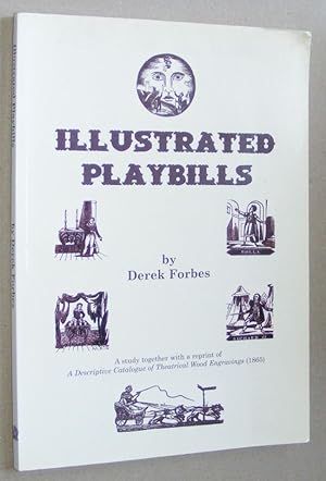 Illustrated Playbills: a study together with a reprint of A Descriptive Catalogue of Theatrical W...