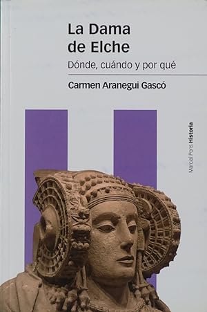 Imagen del vendedor de La Dama de Elche : dónde, cuándo y por qué a la venta por Librería Alonso Quijano