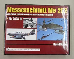 Bild des Verkufers fr Messerschmitt Me 262: Variations, Proposed Versions & Project Designs Series, Design Concept; Me 262 A-1a zum Verkauf von Midway Book Store (ABAA)