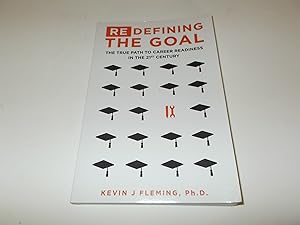Seller image for (Re)Defining the Goal: The True Path to Career Readiness in the 21st Century for sale by Paradise Found Books