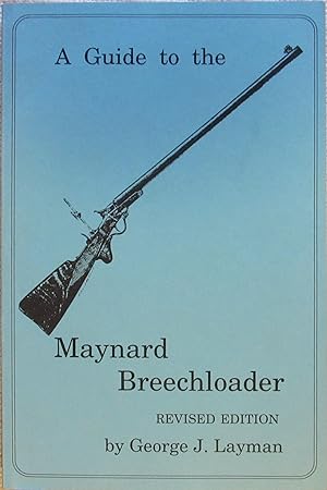 Guide to the Maynard Breechloader, A, Revised Edition