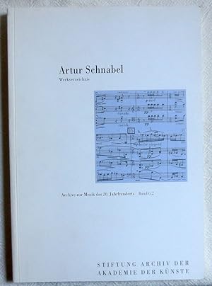 Artur Schnabel : Werkverzeichnis ; Archive zur Musik des 20. Jahrhunderts ; 6,2