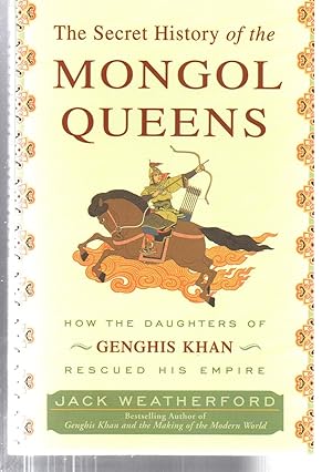 Seller image for The Secret History of the Mongol Queens: How the Daughters of Genghis Khan Rescued His Empire for sale by EdmondDantes Bookseller