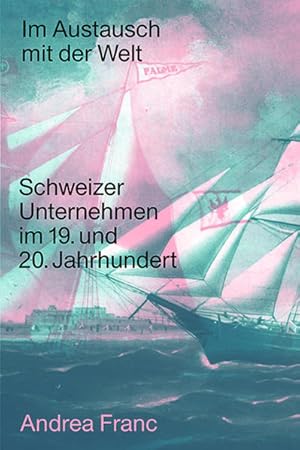 Bild des Verkufers fr Im Austausch mit der Welt Schweizer Unternehmen im 19. und 20. Jahrhundert zum Verkauf von primatexxt Buchversand