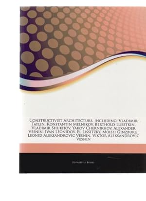 Imagen del vendedor de Constructivist Architecture, including: Vladimir Tatlin, Konstantin Melnikov, Berthold Lubetkin, Alexander Vesnin, El Lissitzky, Moisei Ginzburg . a la venta por Fundus-Online GbR Borkert Schwarz Zerfa