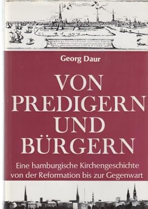 Seller image for Von Predigern und Brgern. Eine hamburgische Kirchengeschichte von der Reformation bis zur Gegenwart. for sale by Fundus-Online GbR Borkert Schwarz Zerfa