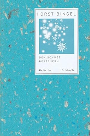 Den Schnee besteuern : Gedichte. [Auflage: 450 numerierte und vom Verleger signierte Exemplare. D...