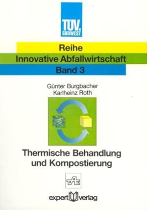 Seller image for Thermische Behandlung und Kompostierung. (=Reihe Innovative Abfallwirtschaft ; Bd. 3). for sale by Antiquariat Thomas Haker GmbH & Co. KG