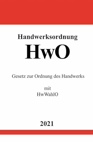 Bild des Verkufers fr Handwerksordnung (HwO) : Gesetz zur Ordnung des Handwerks mit HwWahlO. DE zum Verkauf von Smartbuy