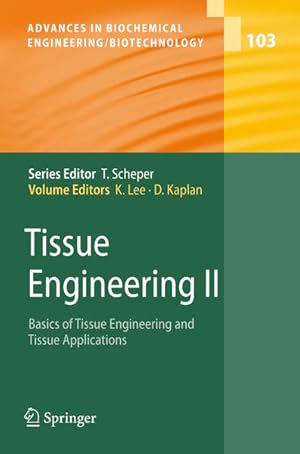 Seller image for Tissue Engineering II. Basics of Tissue Engineering and Tissue Applications. With contributions by J. P. Acker . (=Advances in biochemical Engineering, Biotechnology ; Vol. 103). for sale by Antiquariat Thomas Haker GmbH & Co. KG