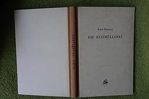 Die Reismüllerei. Ein Lehr-und Handbuch für alle Probleme der Reisbearbeitung.