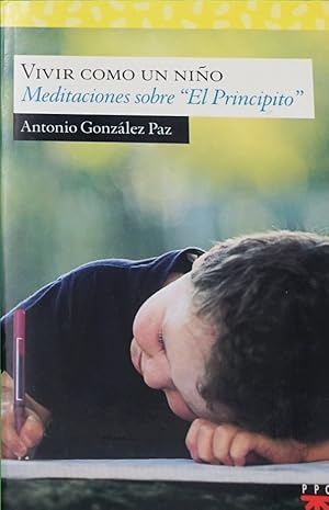 Imagen del vendedor de Vivir como un nio meditaciones sobre El Principito a la venta por Librera Alonso Quijano