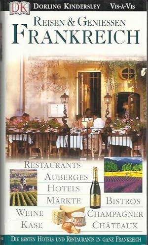 Seller image for Frankreich: [Restaurants, Auberges, Hotels, Mrkte, Bistros, Weine, Champagner, Kse, Chteaux ; die besten Hotels und Restaurants in ganz Frankreich] for sale by bcher-stapel