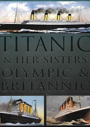 Titanic & Her Sisters Olympic & Brittanix