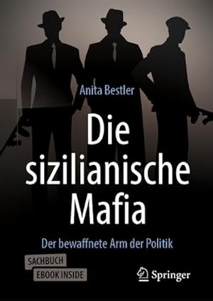 Bild des Verkufers fr Die sizilianische Mafia : Der bewaffnete Arm der Politik zum Verkauf von AHA-BUCH GmbH