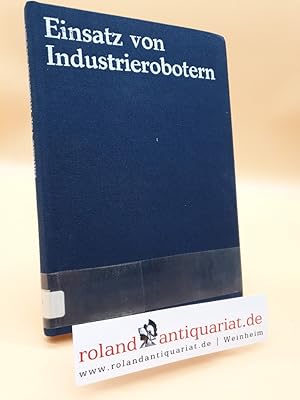 Bild des Verkufers fr Einsatz von Industrierobotern zum Verkauf von Roland Antiquariat UG haftungsbeschrnkt