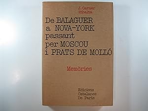 Seller image for DE BALAGUER A NOVA-YORK PASSANT PER MOSCOU I PRATS DE MOLL (MEMRIES) for sale by Costa LLibreter