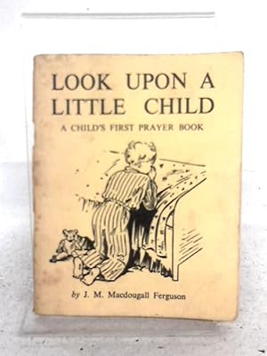Bild des Verkufers fr Look Upon A Little Child zum Verkauf von World of Rare Books