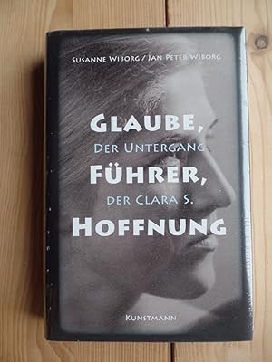 Seller image for Glaube, Fhrer, Hoffnung : der Untergang der Clara S. Susanne Wiborg/Jan Peter Wiborg for sale by Antiquariat Rohde