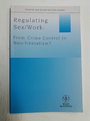 Bild des Verkufers fr Regulating Sex/Work: From Crime Control to Neo-Liberalism? zum Verkauf von Plurabelle Books Ltd
