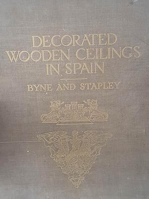 Decorated Wooden Ceilings in Spain. A Collection of Photographs and Measured Drawings with Descri...