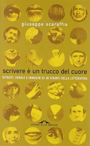 Imagen del vendedor de Scrivere  un trucco del cuore. Ritratti, parole e immagini di 30 giganti della letteratura a la venta por libreria biblos