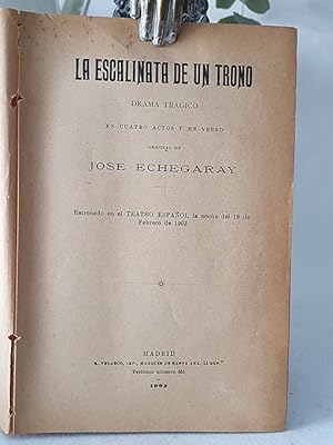 La escalinata de un trono. Drama trágico en cuatro actos y en verso.