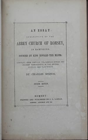 An Essay Descriptive of the Abbey Church of Romsey, in Hampshire; founded by King Edward the Elder.